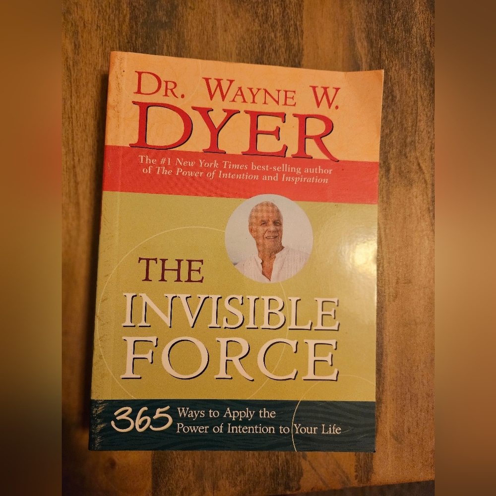 The Invisible Force by Dr. Wayne W. Dyer